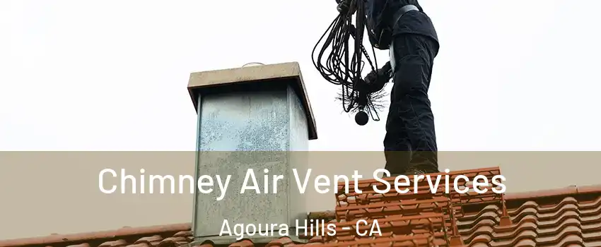 Chimney Air Vent Services Agoura Hills - CA