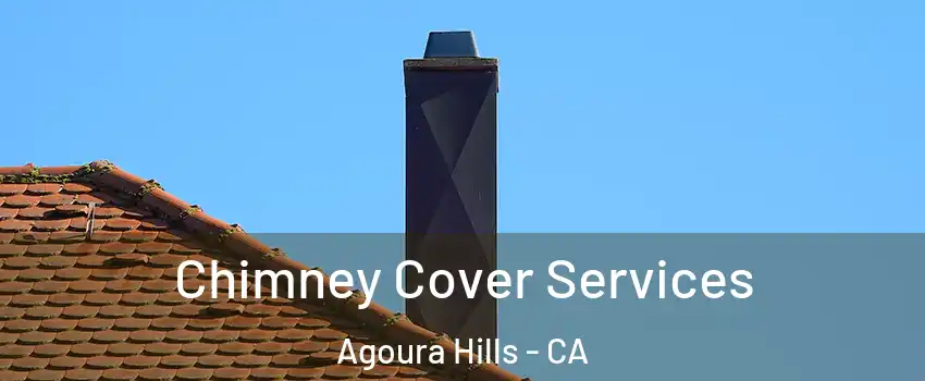  Chimney Cover Services Agoura Hills - CA