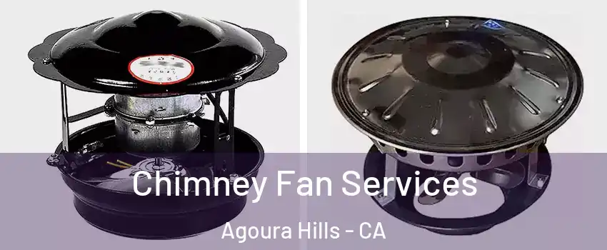  Chimney Fan Services Agoura Hills - CA