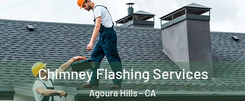 Chimney Flashing Services Agoura Hills - CA