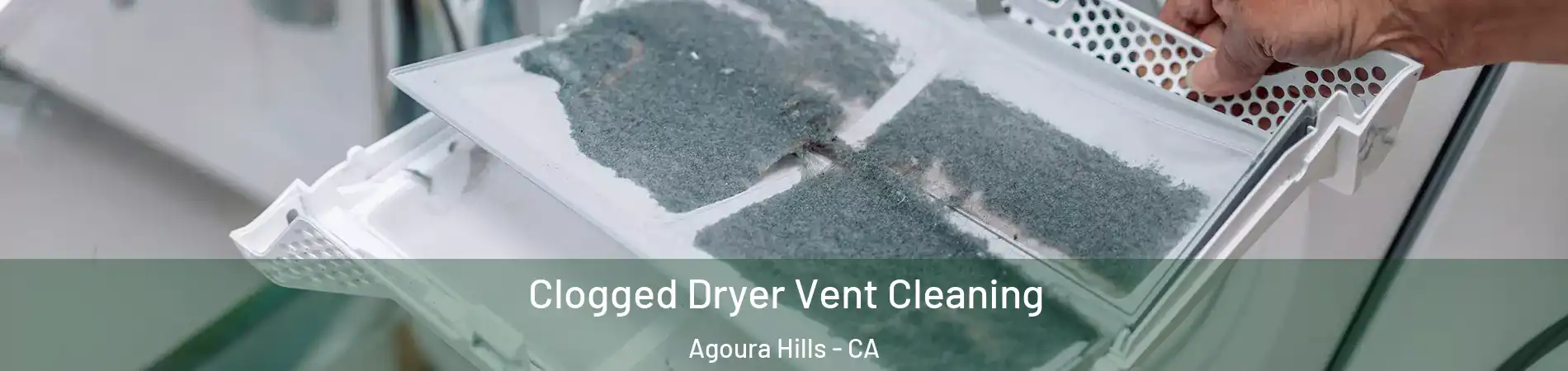  Clogged Dryer Vent Cleaning Agoura Hills - CA