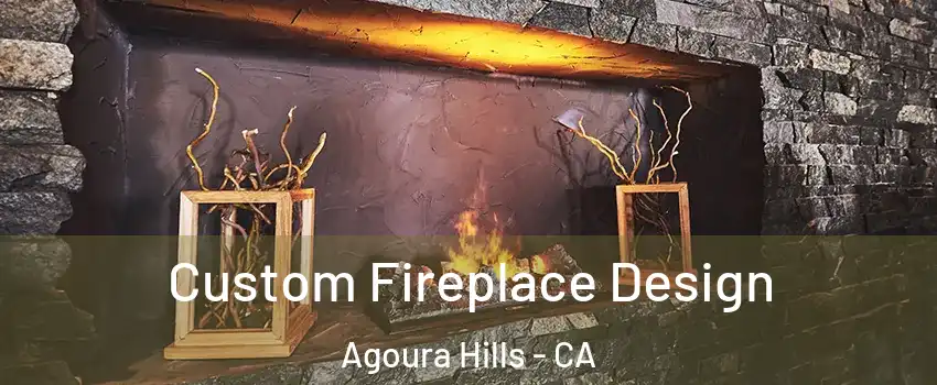  Custom Fireplace Design Agoura Hills - CA