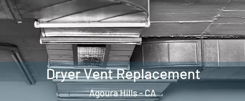  Dryer Vent Replacement Agoura Hills - CA