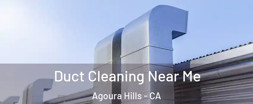  Duct Cleaning Near Me Agoura Hills - CA