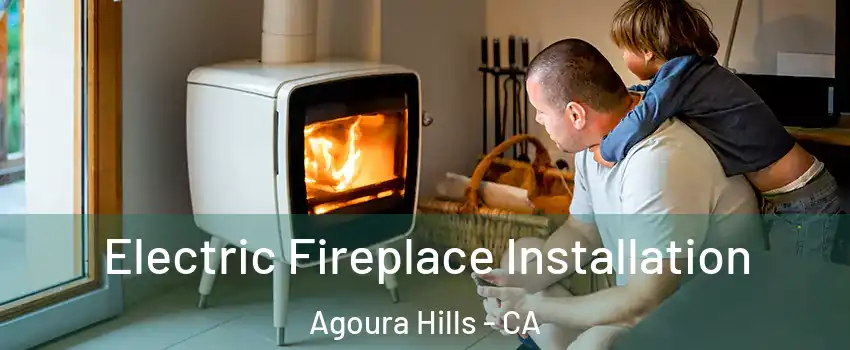  Electric Fireplace Installation Agoura Hills - CA