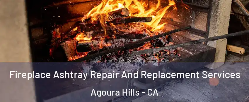  Fireplace Ashtray Repair And Replacement Services Agoura Hills - CA