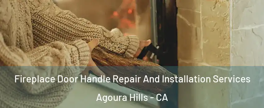  Fireplace Door Handle Repair And Installation Services Agoura Hills - CA
