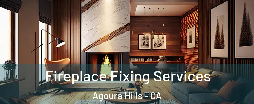  Fireplace Fixing Services Agoura Hills - CA