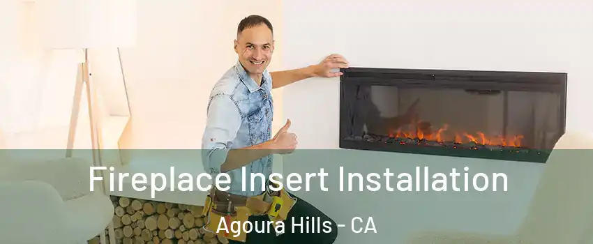  Fireplace Insert Installation Agoura Hills - CA