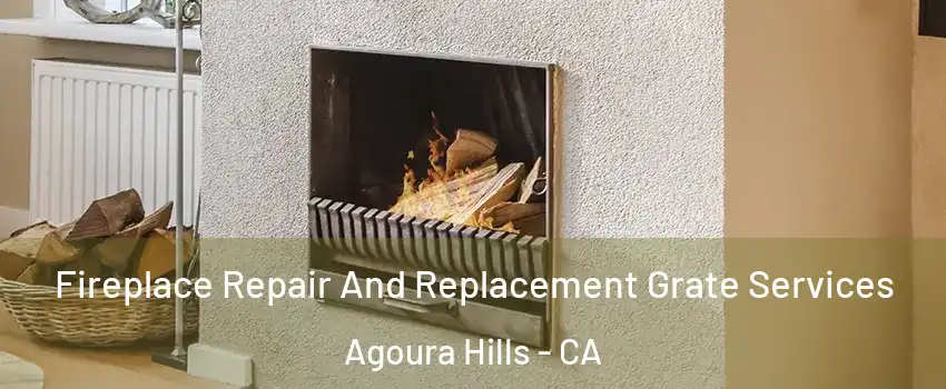  Fireplace Repair And Replacement Grate Services Agoura Hills - CA