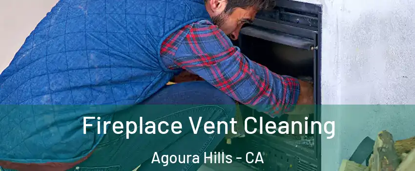  Fireplace Vent Cleaning Agoura Hills - CA