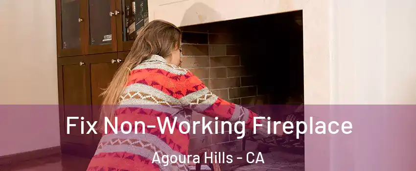  Fix Non-Working Fireplace Agoura Hills - CA