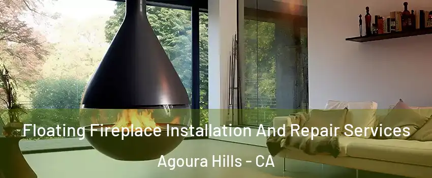  Floating Fireplace Installation And Repair Services Agoura Hills - CA