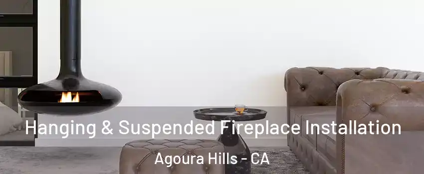  Hanging & Suspended Fireplace Installation Agoura Hills - CA