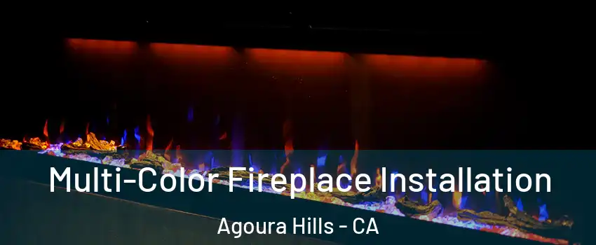  Multi-Color Fireplace Installation Agoura Hills - CA