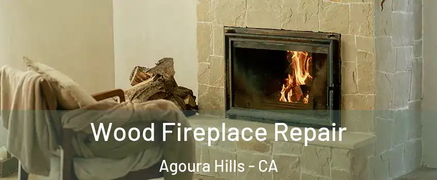  Wood Fireplace Repair Agoura Hills - CA
