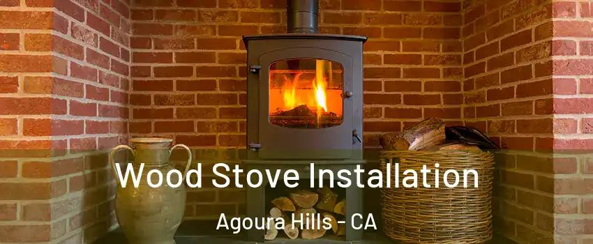  Wood Stove Installation Agoura Hills - CA